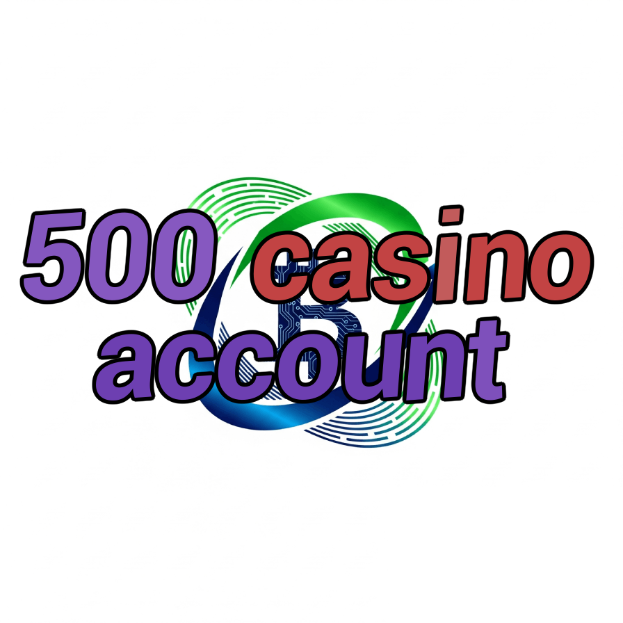 500 casino account